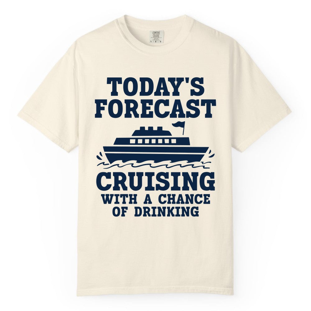 Cruise Drinking Shirt - Funny Cruise Ship Vacation Forecast Tee (Comfort Color) in Ivory - Today's Forecast Cruising With a Chance of Drinking Cruise Shirt