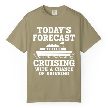 Cruise Drinking Shirt - Funny Cruise Ship Vacation Forecast Tee (Comfort Color) in Khaki - Today's Forecast Cruising With a Chance of Drinking Cruise Shirt