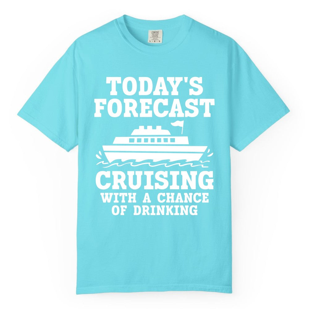 Cruise Drinking Shirt - Funny Cruise Ship Vacation Forecast Tee (Comfort Color) in Lagoon Blue - Today's Forecast Cruising With a Chance of Drinking Cruise Shirt