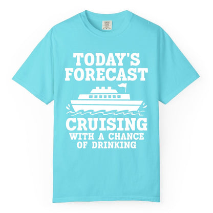 Cruise Drinking Shirt - Funny Cruise Ship Vacation Forecast Tee (Comfort Color) in Lagoon Blue - Today's Forecast Cruising With a Chance of Drinking Cruise Shirt