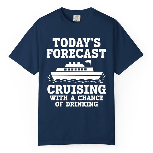 Cruise Drinking Shirt - Funny Cruise Ship Vacation Forecast Tee (Comfort Color) in Navy - Today's Forecast Cruising With a Chance of Drinking Cruise Shirt