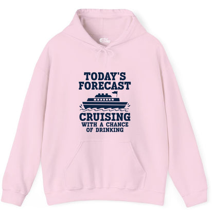 Cruise Drinking Shirt - Funny Cruise Ship Vacation Forecast Tee (Hoodie) in Light Pink - Today's Forecast Cruising With a Chance of Drinking Cruise Shirt