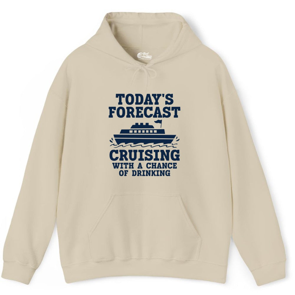 Cruise Drinking Shirt - Funny Cruise Ship Vacation Forecast Tee (Hoodie) in Sand - Today's Forecast Cruising With a Chance of Drinking Cruise Shirt