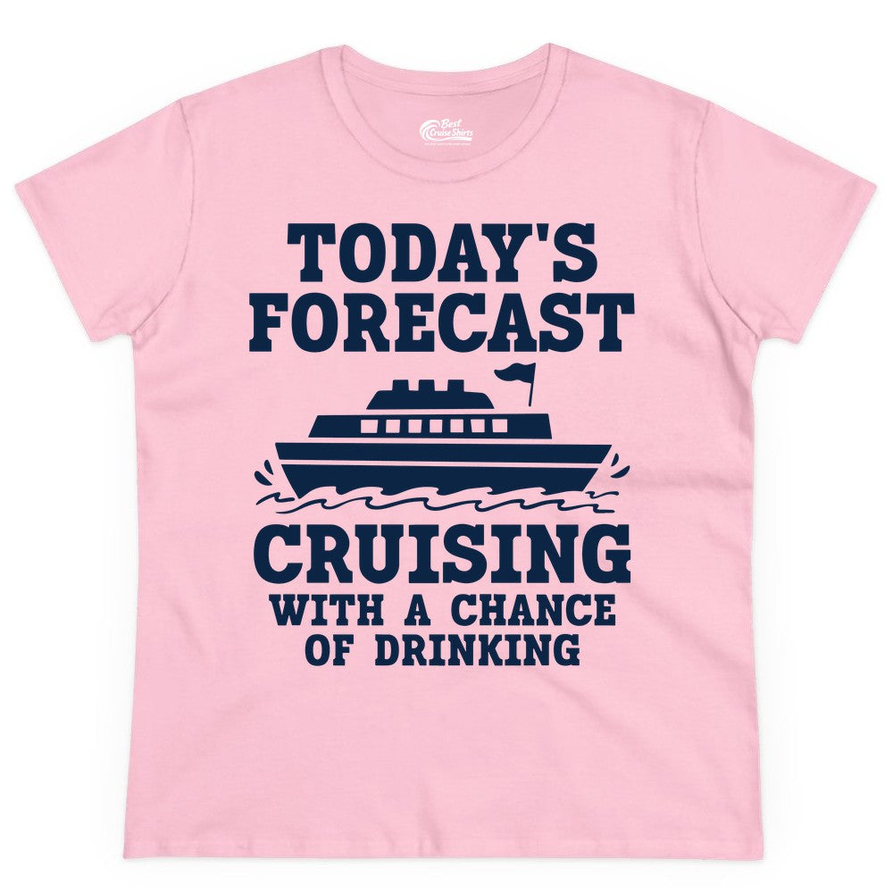 Cruise Drinking Shirt - Funny Cruise Ship Vacation Forecast Tee (Ladies Tee) in Light Pink - Today's Forecast Cruising With a Chance of Drinking Cruise Shirt