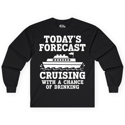Cruise Drinking Shirt - Funny Cruise Ship Vacation Forecast Tee (Long Sleeve) in Black - Today's Forecast Cruising With a Chance of Drinking Cruise Shirt