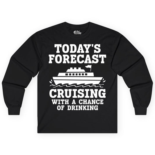 Cruise Drinking Shirt - Funny Cruise Ship Vacation Forecast Tee (Long Sleeve) in Black - Today's Forecast Cruising With a Chance of Drinking Cruise Shirt
