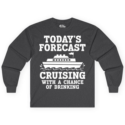 Cruise Drinking Shirt - Funny Cruise Ship Vacation Forecast Tee (Long Sleeve) in Dark Heather - Today's Forecast Cruising With a Chance of Drinking Cruise Shirt