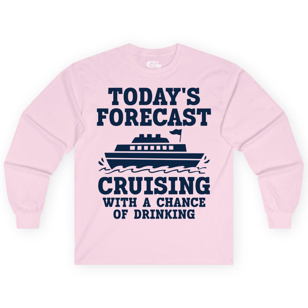Cruise Drinking Shirt - Funny Cruise Ship Vacation Forecast Tee (Long Sleeve) in Light Pink - Today's Forecast Cruising With a Chance of Drinking Cruise Shirt