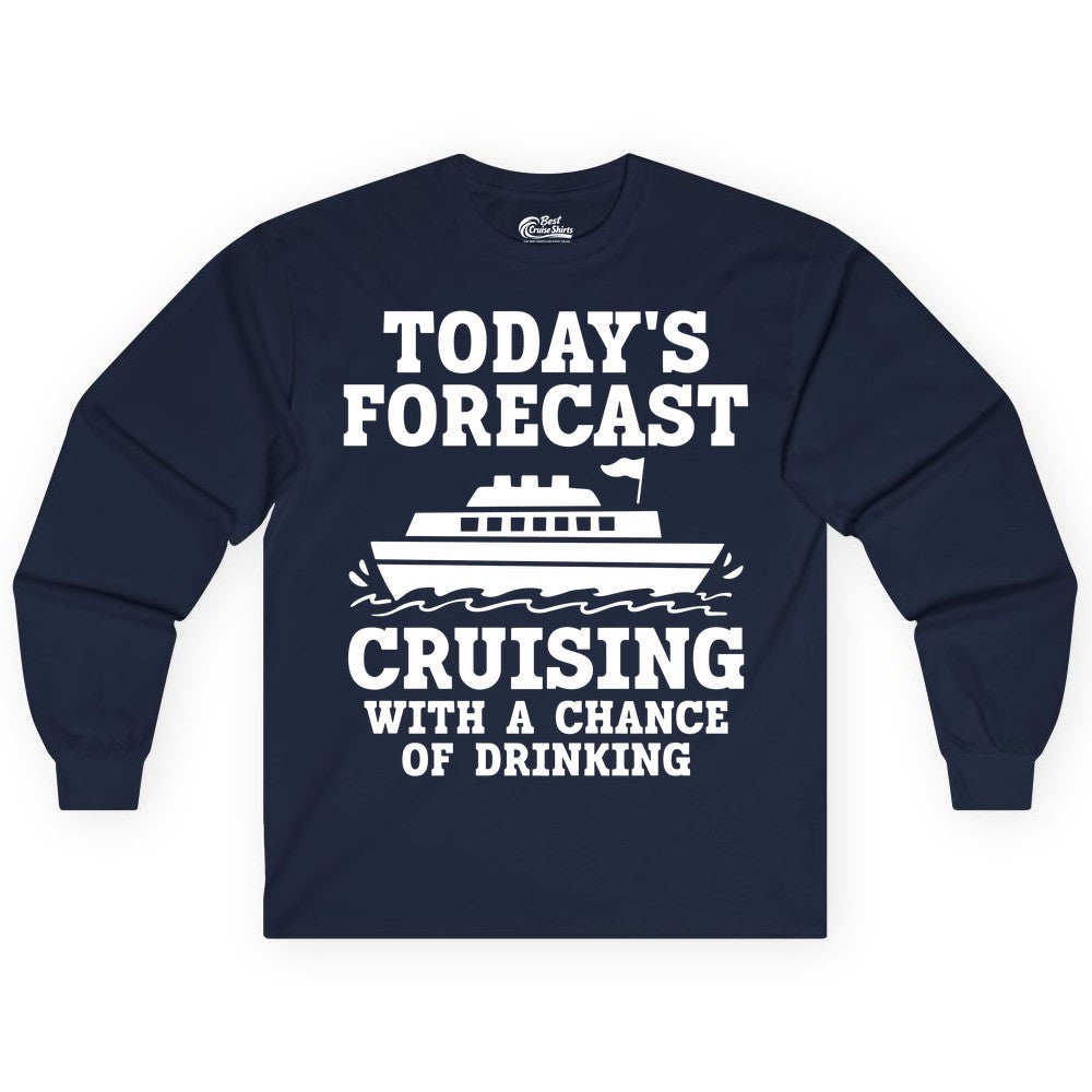 Cruise Drinking Shirt - Funny Cruise Ship Vacation Forecast Tee (Long Sleeve) in Navy - Today's Forecast Cruising With a Chance of Drinking Cruise Shirt