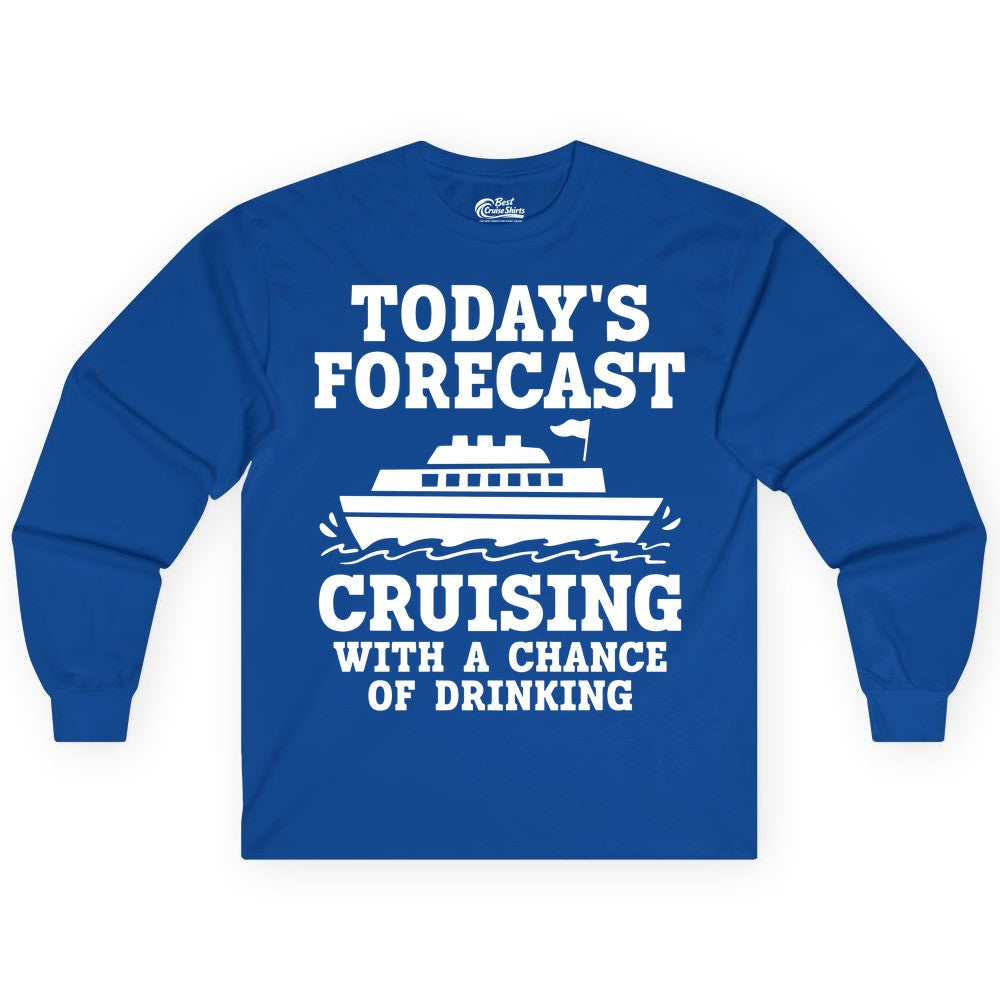 Cruise Drinking Shirt - Funny Cruise Ship Vacation Forecast Tee (Long Sleeve) in Royal - Today's Forecast Cruising With a Chance of Drinking Cruise Shirt