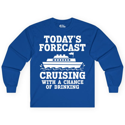 Cruise Drinking Shirt - Funny Cruise Ship Vacation Forecast Tee (Long Sleeve) in Royal - Today's Forecast Cruising With a Chance of Drinking Cruise Shirt