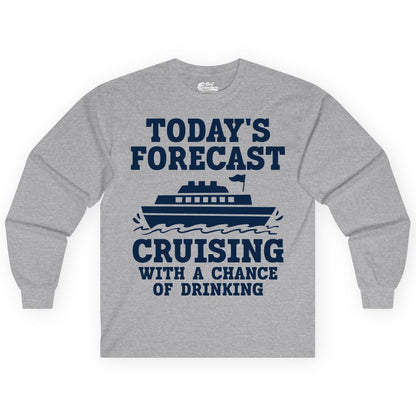 Cruise Drinking Shirt - Funny Cruise Ship Vacation Forecast Tee (Long Sleeve) in Sport Grey - Today's Forecast Cruising With a Chance of Drinking Cruise Shirt
