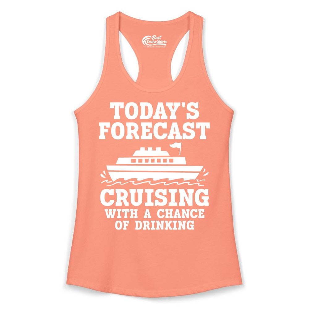 Cruise Drinking Shirt - Funny Cruise Ship Vacation Forecast Tee (Ladies Tank) in Solid Light Orange - Today's Forecast Cruising With a Chance of Drinking Cruise Shirt