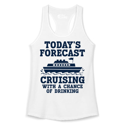 Cruise Drinking Shirt - Funny Cruise Ship Vacation Forecast Tee (Ladies Tank) in White - Today's Forecast Cruising With a Chance of Drinking Cruise Shirt