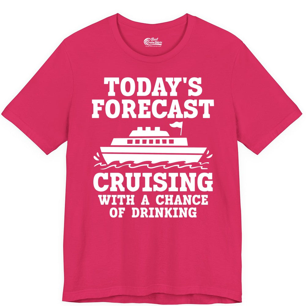Cruise Drinking Shirt - Funny Cruise Ship Vacation Forecast Tee (Premium Tee) in Fuchsia - Today's Forecast Cruising With a Chance of Drinking Cruise Shirt