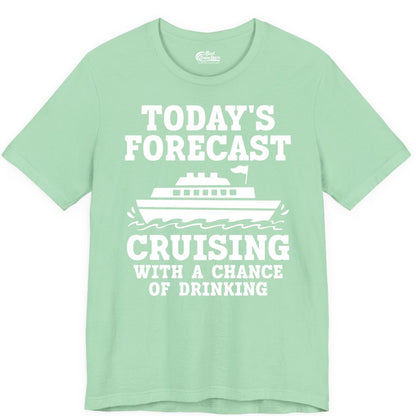 Cruise Drinking Shirt - Funny Cruise Ship Vacation Forecast Tee (Premium Tee) in Mint - Today's Forecast Cruising With a Chance of Drinking Cruise Shirt