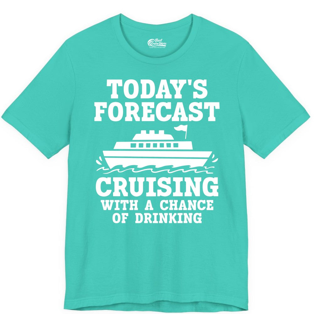 Cruise Drinking Shirt - Funny Cruise Ship Vacation Forecast Tee (Premium Tee) in Teal - Today's Forecast Cruising With a Chance of Drinking Cruise Shirt