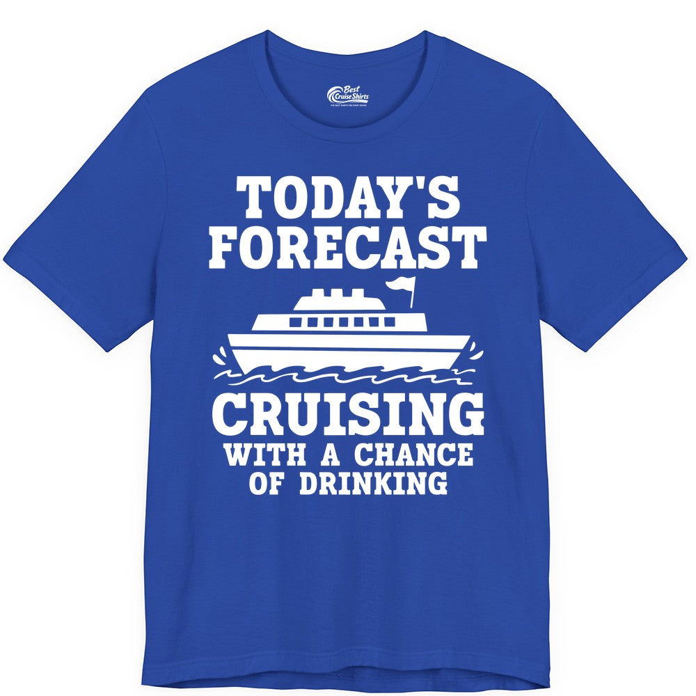 Cruise Drinking Shirt - Funny Cruise Ship Vacation Forecast Tee (Premium Tee) in True Royal - Today's Forecast Cruising With a Chance of Drinking Cruise Shirt
