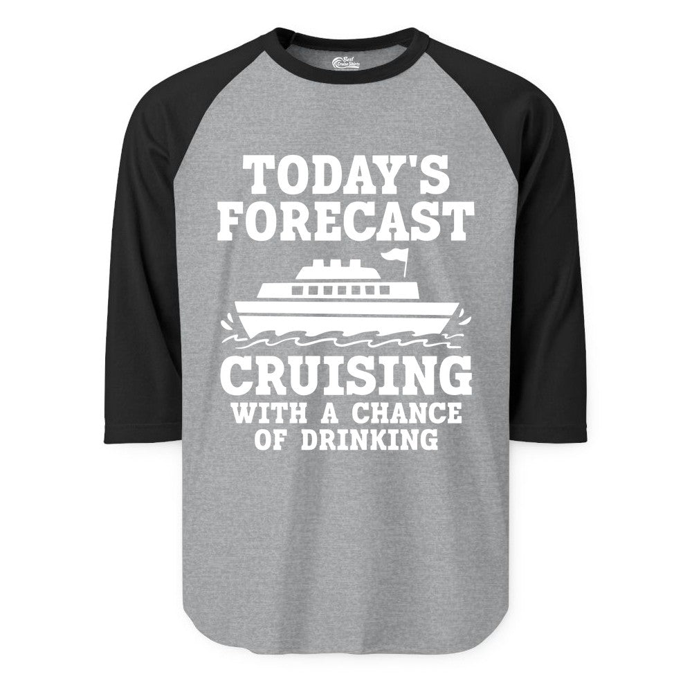 Cruise Drinking Shirt - Funny Cruise Ship Vacation Forecast Tee (Raglan) in Heather GreyBlack - Today's Forecast Cruising With a Chance of Drinking Cruise Shirt