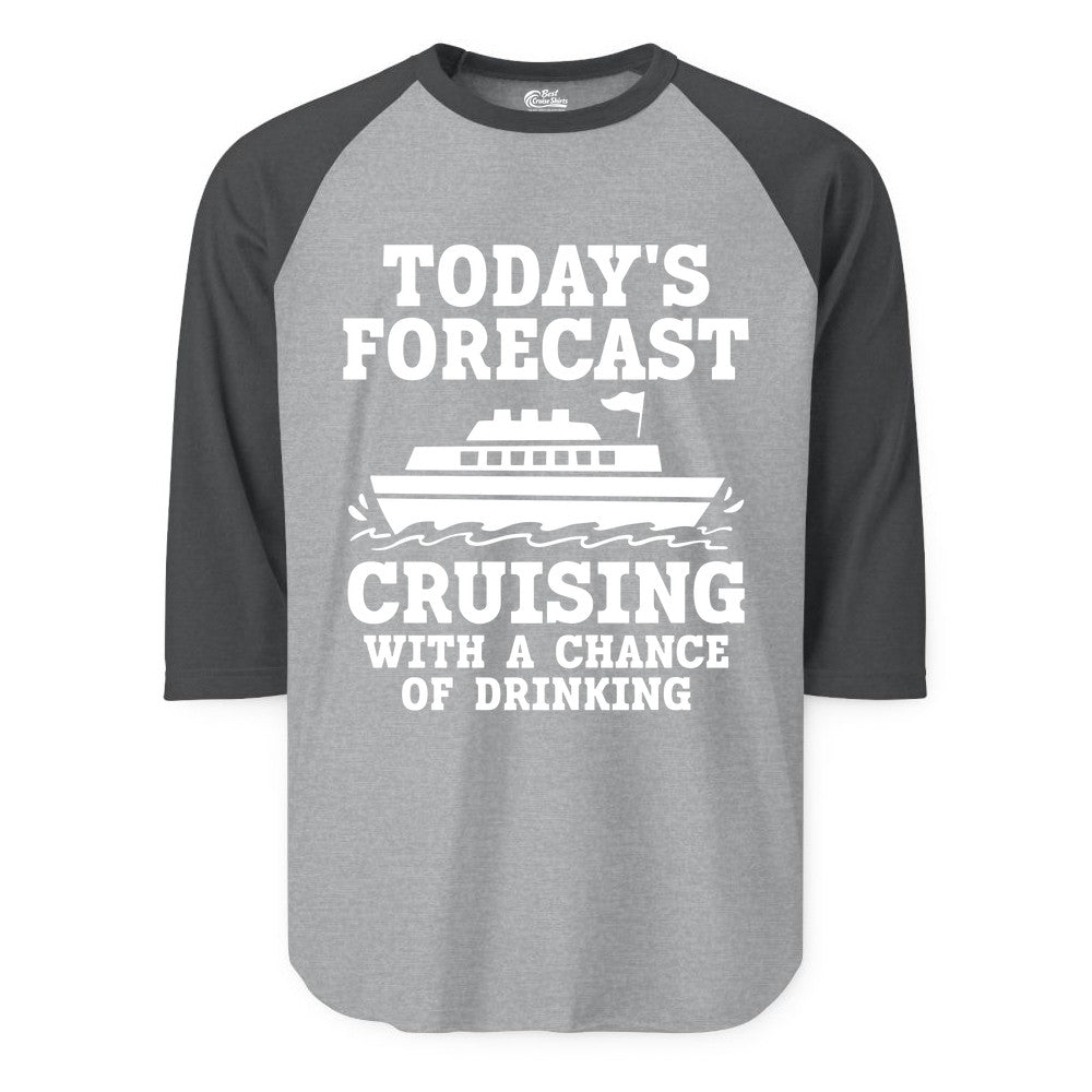 Cruise Drinking Shirt - Funny Cruise Ship Vacation Forecast Tee (Raglan) in Heather GreyHeather Charcoal - Today's Forecast Cruising With a Chance of Drinking Cruise Shirt