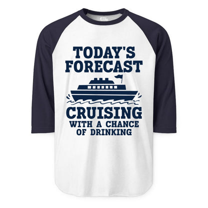 Cruise Drinking Shirt - Funny Cruise Ship Vacation Forecast Tee (Raglan) in WhiteNavy - Today's Forecast Cruising With a Chance of Drinking Cruise Shirt