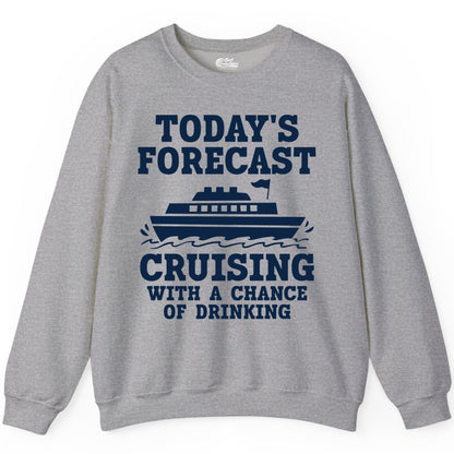 Cruise Drinking Shirt - Funny Cruise Ship Vacation Forecast Tee (Sweatshirt) in Sport Grey - Today's Forecast Cruising With a Chance of Drinking Cruise Shirt