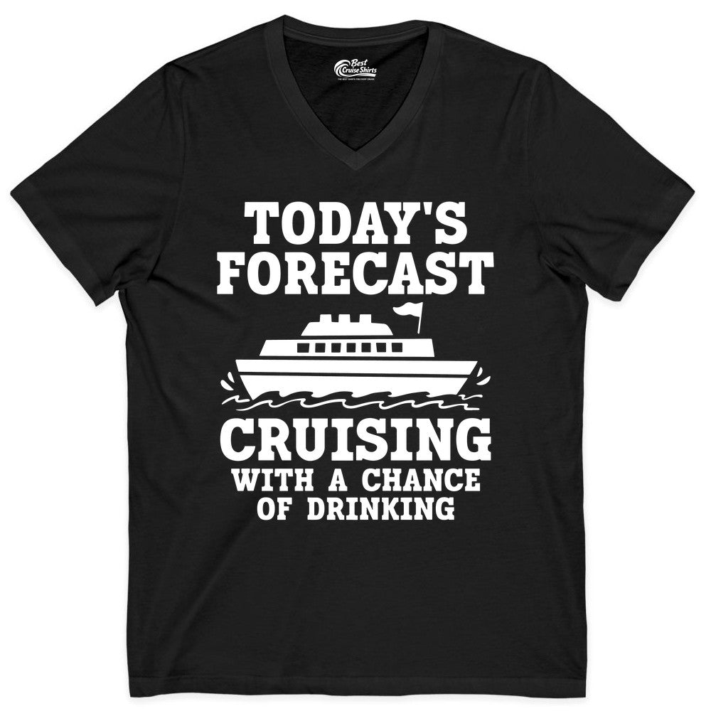 Cruise Drinking Shirt - Funny Cruise Ship Vacation Forecast Tee (V-Neck) in Black - Today's Forecast Cruising With a Chance of Drinking Cruise Shirt