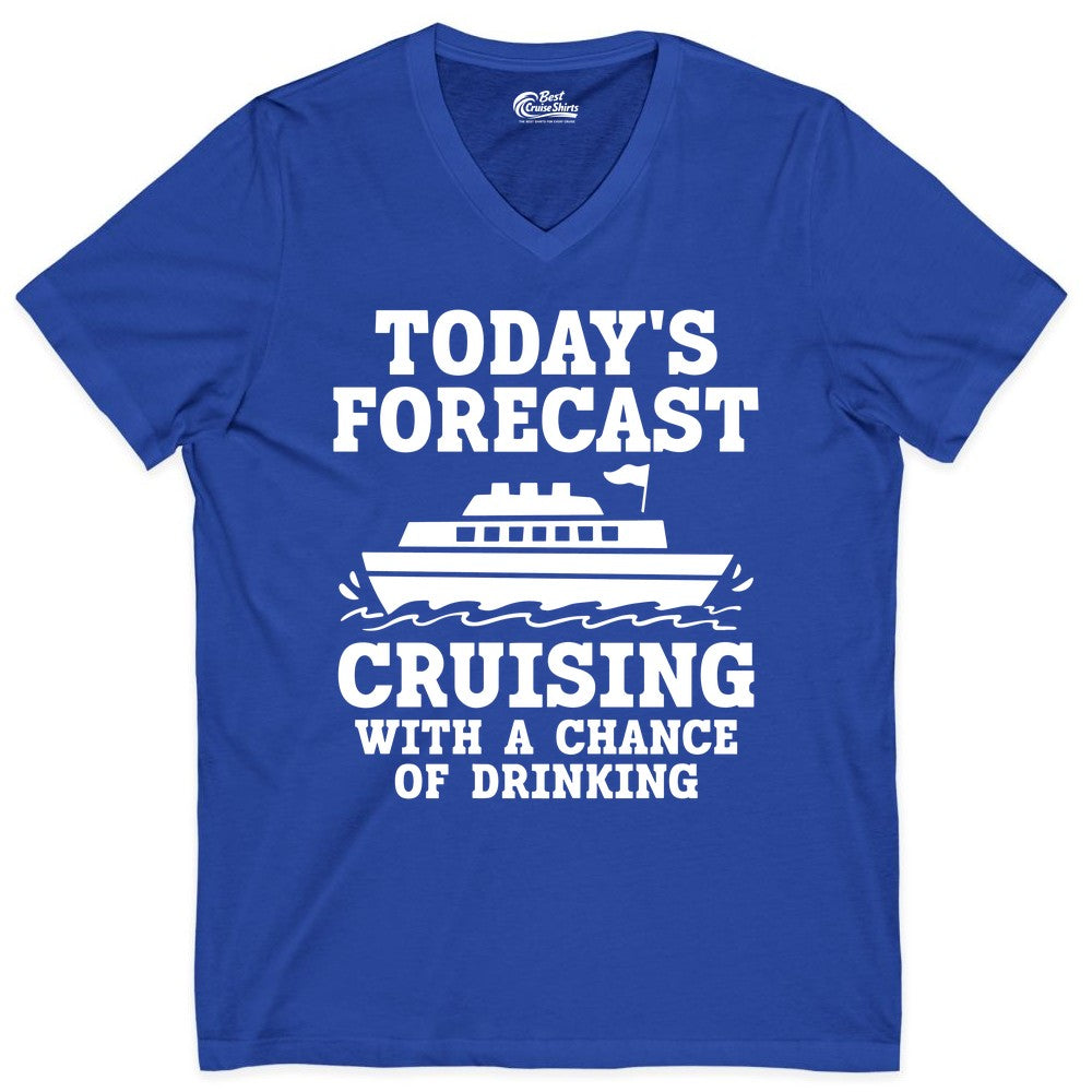 Cruise Drinking Shirt - Funny Cruise Ship Vacation Forecast Tee (V-Neck) in True Royal - Today's Forecast Cruising With a Chance of Drinking Cruise Shirt