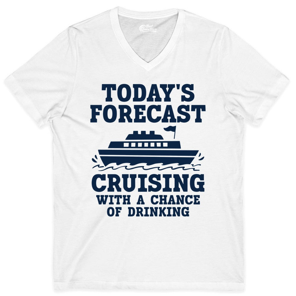 Cruise Drinking Shirt - Funny Cruise Ship Vacation Forecast Tee (V-Neck) in White - Today's Forecast Cruising With a Chance of Drinking Cruise Shirt