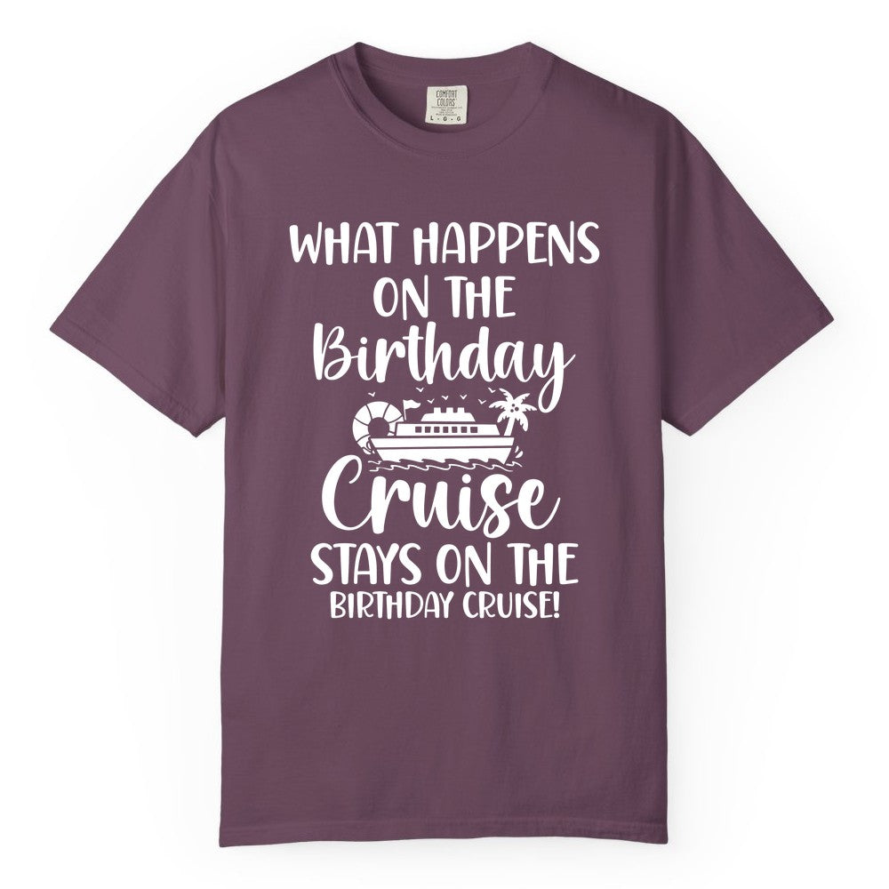 Birthday Cruise Shirt - Funny Cruise Party Shirt for Birthday Trips (Comfort Color) in Berry - What Happens On The Birthday Cruise Stays On The Birthday Cruise Shirt