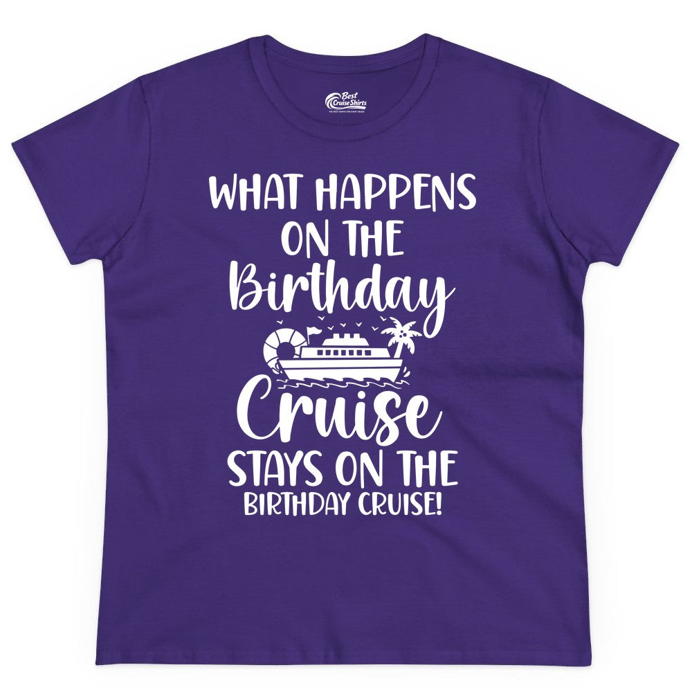 Birthday Cruise Shirt - Funny Cruise Party Shirt for Birthday Trips (Ladies Tee) in Purple - What Happens On The Birthday Cruise Stays On The Birthday Cruise Shirt