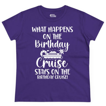 Birthday Cruise Shirt - Funny Cruise Party Shirt for Birthday Trips (Ladies Tee) in Purple - What Happens On The Birthday Cruise Stays On The Birthday Cruise Shirt