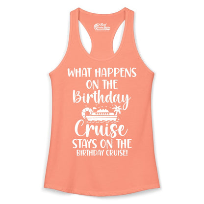 Birthday Cruise Shirt - Funny Cruise Party Shirt for Birthday Trips (Ladies Tank) in Solid Light Orange - What Happens On The Birthday Cruise Stays On The Birthday Cruise Shirt