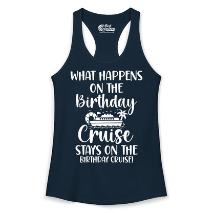 Birthday Cruise Shirt - Funny Cruise Party Shirt for Birthday Trips (Ladies Tank) in Solid Midnight Navy - What Happens On The Birthday Cruise Stays On The Birthday Cruise Shirt