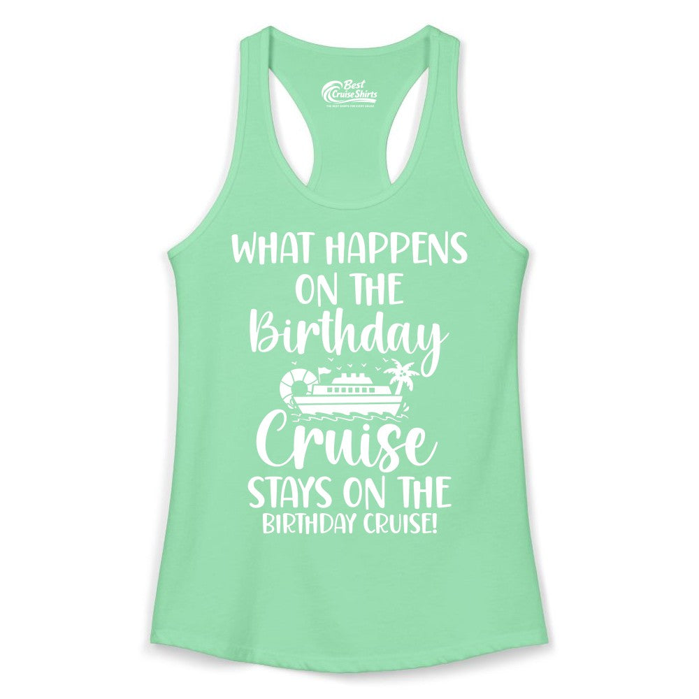 Birthday Cruise Shirt - Funny Cruise Party Shirt for Birthday Trips (Ladies Tank) in Solid Mint - What Happens On The Birthday Cruise Stays On The Birthday Cruise Shirt