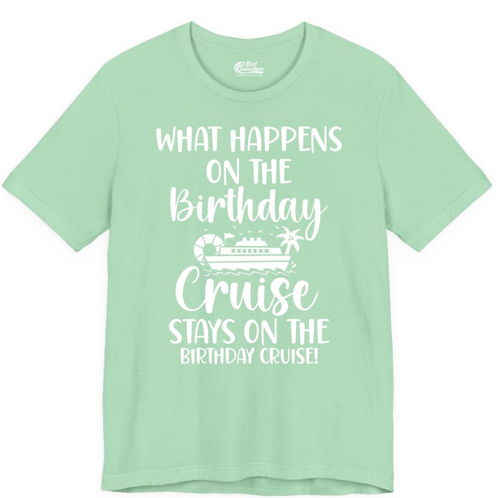 Birthday Cruise Shirt - Funny Cruise Party Shirt for Birthday Trips (Premium Tee) in Mint - What Happens On The Birthday Cruise Stays On The Birthday Cruise Shirt