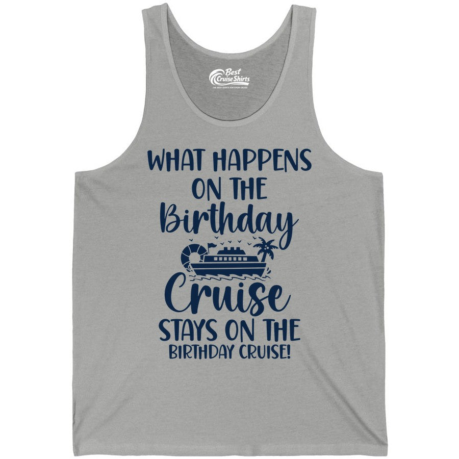 Birthday Cruise Shirt - Funny Cruise Party Shirt for Birthday Trips (Tank Top) in Athletic Heather - What Happens On The Birthday Cruise Stays On The Birthday Cruise Shirt