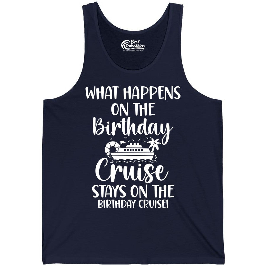 Birthday Cruise Shirt - Funny Cruise Party Shirt for Birthday Trips (Tank Top) in Navy - What Happens On The Birthday Cruise Stays On The Birthday Cruise Shirt