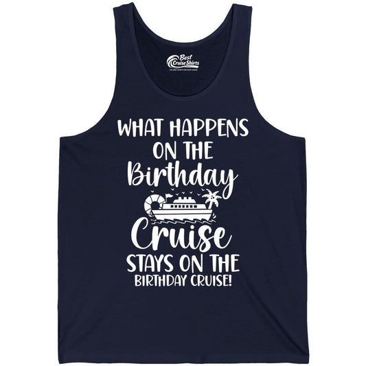 Birthday Cruise Shirt - Funny Cruise Party Shirt for Birthday Trips (Tank Top) in Navy - What Happens On The Birthday Cruise Stays On The Birthday Cruise Shirt