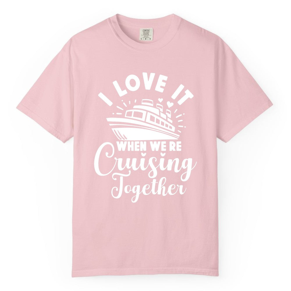 Cruising Together Shirt - Romantic Couples Cruise Vacation T-Shirt (Comfort Color) in Blossom - Romantic Cruise Ship Cruising Together Shirt With Hearts Design