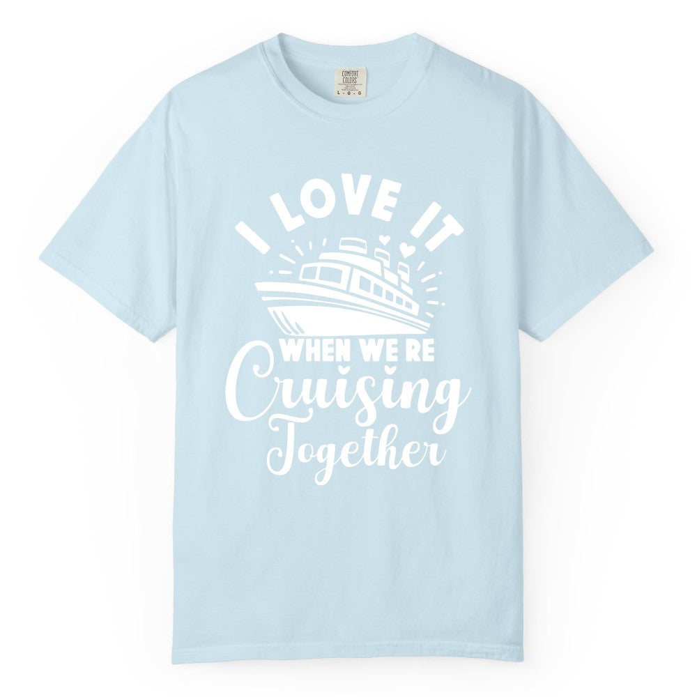 Cruising Together Shirt - Romantic Couples Cruise Vacation T-Shirt (Comfort Color) in Chambray - Romantic Cruise Ship Cruising Together Shirt With Hearts Design