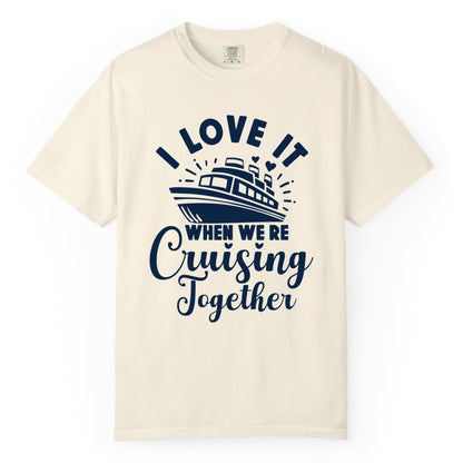 Cruising Together Shirt - Romantic Couples Cruise Vacation T-Shirt (Comfort Color) in Ivory - Romantic Cruise Ship Cruising Together Shirt With Hearts Design