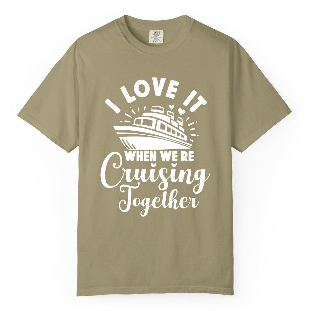 Cruising Together Shirt - Romantic Couples Cruise Vacation T-Shirt (Comfort Color) in Khaki - Romantic Cruise Ship Cruising Together Shirt With Hearts Design