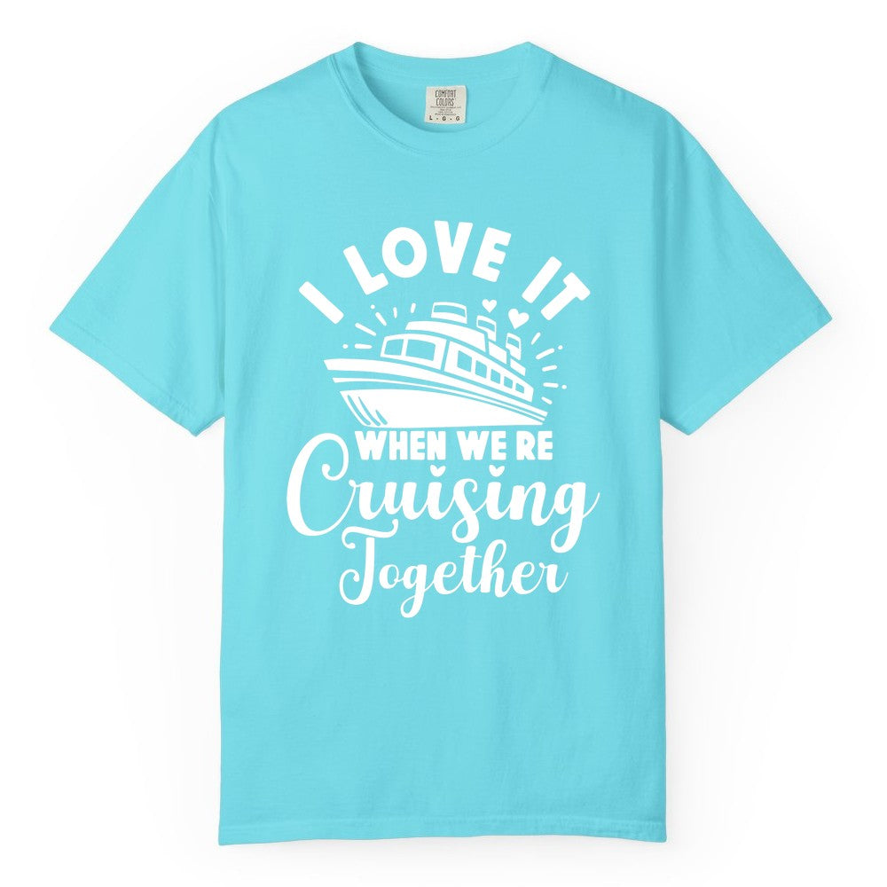 Cruising Together Shirt - Romantic Couples Cruise Vacation T-Shirt (Comfort Color) in Lagoon Blue - Romantic Cruise Ship Cruising Together Shirt With Hearts Design