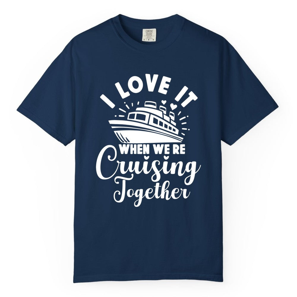 Cruising Together Shirt - Romantic Couples Cruise Vacation T-Shirt (Comfort Color) in Navy - Romantic Cruise Ship Cruising Together Shirt With Hearts Design