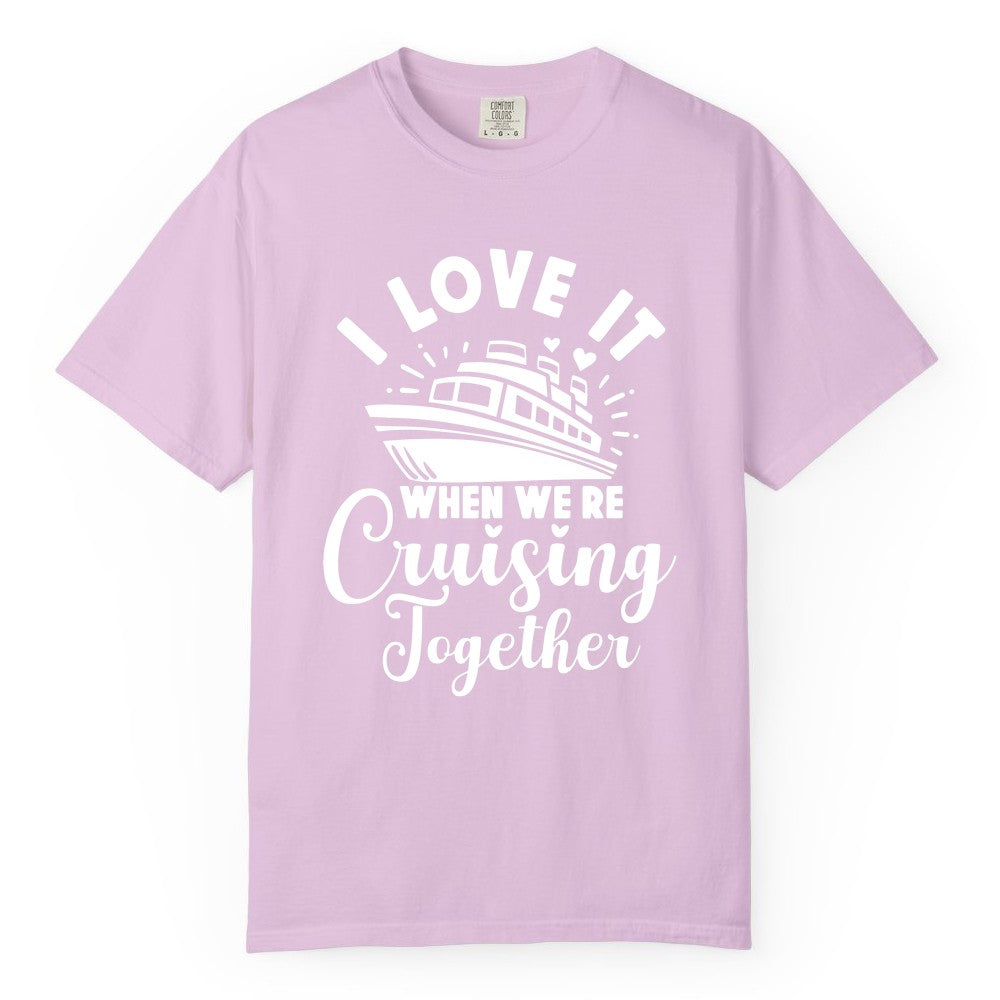 Cruising Together Shirt - Romantic Couples Cruise Vacation T-Shirt (Comfort Color) in Orchid - Romantic Cruise Ship Cruising Together Shirt With Hearts Design
