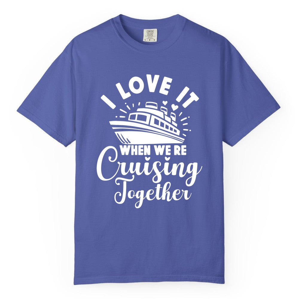 Cruising Together Shirt - Romantic Couples Cruise Vacation T-Shirt (Comfort Color) in Periwinkle - Romantic Cruise Ship Cruising Together Shirt With Hearts Design