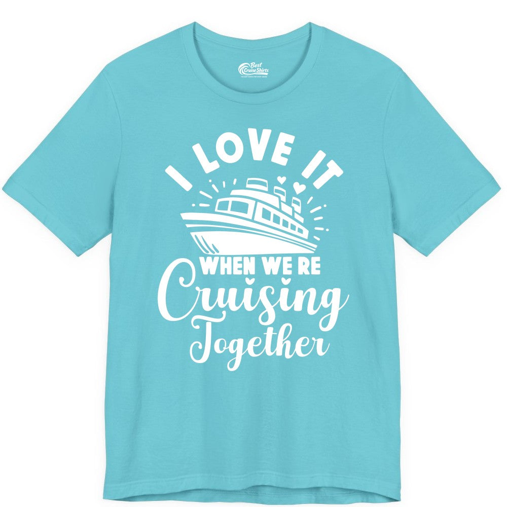 Cruising Together Shirt - Romantic Couples Cruise Vacation T-Shirt (Premium Tee) in Turquoise - Romantic Cruise Ship Cruising Together Shirt With Hearts Design