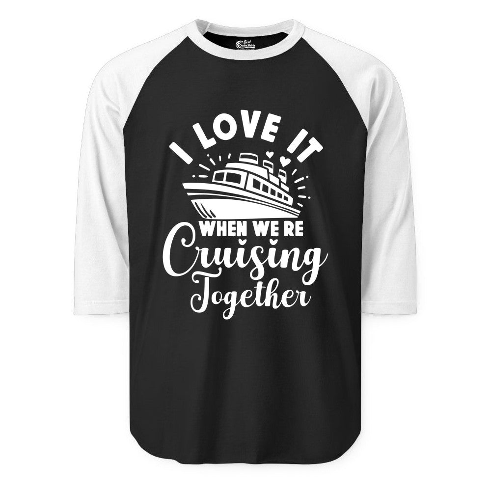 Cruising Together Shirt - Romantic Couples Cruise Vacation T-Shirt (Raglan) in BlackWhite - Romantic Cruise Ship Cruising Together Shirt With Hearts Design