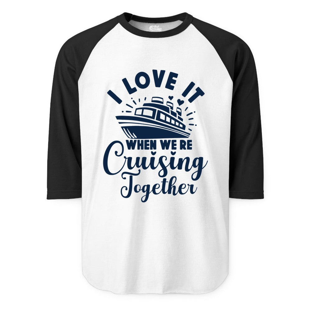 Cruising Together Shirt - Romantic Couples Cruise Vacation T-Shirt (Raglan) in WhiteBlack - Romantic Cruise Ship Cruising Together Shirt With Hearts Design